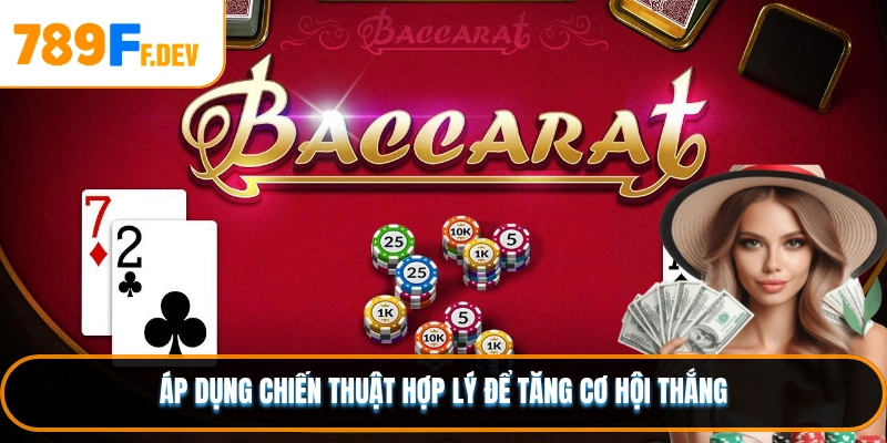 Áp dụng chiến thuật hợp lý để tăng cơ hội thắng