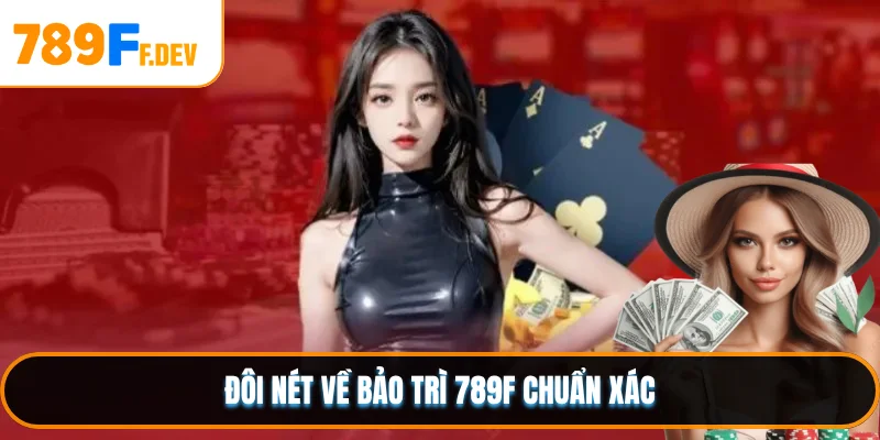 Đôi nét về bảo trì 789F chuẩn xác