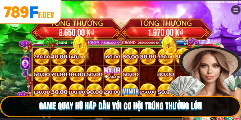 Game quay hũ hấp dẫn với cơ hội trúng thưởng lớn