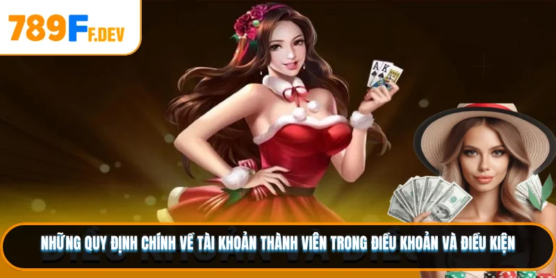 Những quy định chính về tài khoản thành viên trong điều khoản và điều kiện