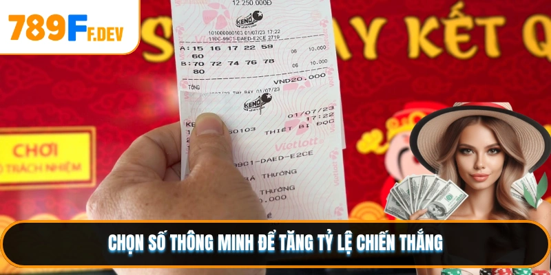 Chọn số thông minh để tăng tỷ lệ chiến thắng