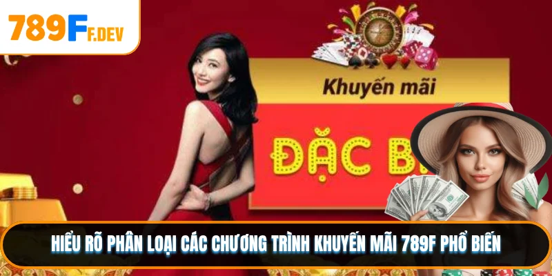 Hiểu rõ phân loại các chương trình khuyến mãi 789F phổ biến