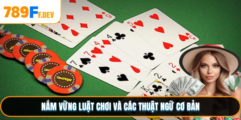 Nắm vững luật chơi và các thuật ngữ cơ bản