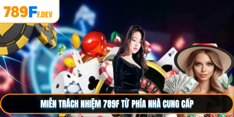 Miễn trách nhiệm 789F từ phía nhà cung cấp