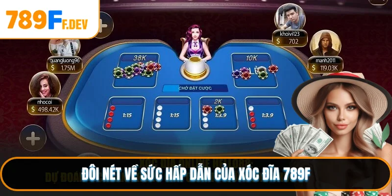 Đôi nét về sức hấp dẫn của Xóc Đĩa 789F